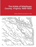 The Kidds of Middlesex County, Virginia, 1669-1850 1716704278 Book Cover