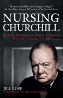 Nursing Churchill: Wartime Life from the Private Letters of Winston Churchill's Nurse 1445677342 Book Cover