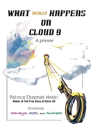 What Really Happens on Cloud 9 : A Primer 0997147261 Book Cover