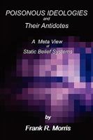 Poisonous Ideologies and Their Antidotes 0557180295 Book Cover