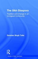The Sikh Diaspora: Tradition and Change in an Immigrant Community (Asian Americans - Reconceptualizing Culture, History, Politics) 1138981931 Book Cover