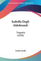 Isabella Degli Aldobrandi, Tragedia 1104249057 Book Cover