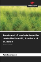Treatment of leachate from the controlled landfill, Province of El Jadida 6207852133 Book Cover