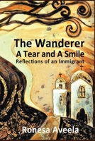 The Wanderer - A Tear and A Smile: Reflections of an Immigrant 1949397890 Book Cover