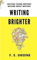 Writing Brighter: Helping Young Writers Become Great Writers 1946216046 Book Cover