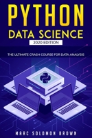 Python Data Science: The Bible. The Ultimate Beginner’s Guide to Learn Data Analysis, from the Basics and Essentials, to Advance Content! (Python ... Coding Made Easy Book) (Computer Programming) 1703372026 Book Cover