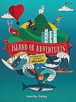 Island of Adventures: Fun things to do all around Ireland 1847179711 Book Cover