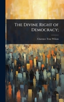 The Divine Right of Democracy; 1024098877 Book Cover