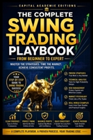 THE COMPLETE SWING TRADING PLAYBOOK: FROM BEGINNER TO EXPERT: Master swing trading from the ground up and build a complete playbook for smarter ... Technical Analysis, Risk Management, and Pro) B0HBS1TYT9 Book Cover