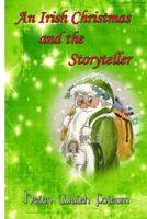An Irish Christmas and the Storyteller 1537172549 Book Cover