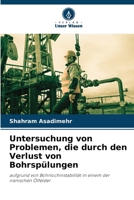 Untersuchung von Problemen, die durch den Verlust von Bohrspülungen (German Edition) 6208197856 Book Cover