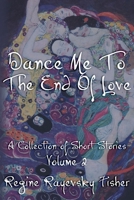 Dance Me To The End Of Love: Volume 2 1956271228 Book Cover