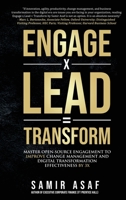 ENGAGE X LEAD = TRANSFORM: Master Open-Source Engagement to improve Change Management and Digital Transformation Effectiveness by 3x 1734333022 Book Cover