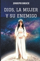Dios, La Mujer Y Su Enemigo B0BFTWHRXR Book Cover