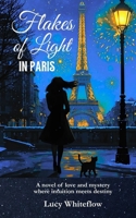 Flakes of Light in Paris: A novel of love and mystery where intuition meets destiny B0G8DZ3JYD Book Cover