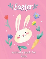 Easter Activity Book For Kids: A fun Activity Book for Ages 4-8 For Learning With Over 40 Fun and Cute Images and 96 Unique activities for Easter such as Puzzles B08Y3XRWYB Book Cover