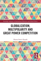 Globalization, Multipolarity and Great Power Competition 1032281634 Book Cover