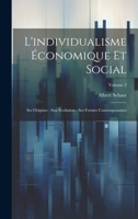 L'individualisme économique et social; ses origines - son évolution - ses formes contemporaines; Volume 2 1019613025 Book Cover