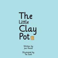 The Little Clay Pot 0692902678 Book Cover
