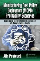 Manufacturing Cost Policy Deployment (McPd) Profitability Scenarios: Systematic and Systemic Improvement of Manufacturing Costs 1138498734 Book Cover