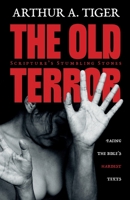 The Old Terror: Scripture's Stumbling Stones. Facing the Bible's Hardest Texts. (Apology) 6169528257 Book Cover
