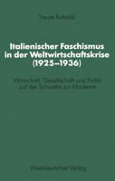 Italienischer Faschismus in Der Weltwirtschaftskrise (1925 1936): Wirtschaft, Gesellschaft Und Politik Auf Der Schwelle Zur Moderne 3531116991 Book Cover