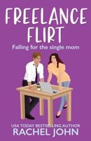 Freelance Flirt: Falling for the Single Mom (Sworn to Loathe You) B0D9JNNDW9 Book Cover