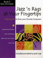 Jazz 'n Rags at Your Fingertips - Book 3, Early Intermediate: Featuring Arrangements from Your Favorite Composers 0893280518 Book Cover