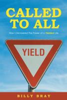Called to All: How I Discovered the Power of a Yielded Life 1512770507 Book Cover