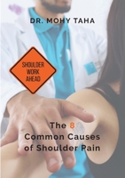 Shoulder Work Ahead: The 8 Common Causes of Shoulder Pain 3755729717 Book Cover