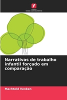 Narrativas de trabalho infantil forçado em comparação (Portuguese Edition) 6208041872 Book Cover