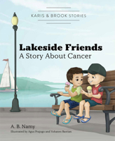 Karis & Brook Stories: Lakeside Friends: A Story About Cancer 1645435970 Book Cover