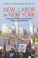 New Labor in New York: Precarious Worker Organizing and the Future of Unionism 0801479371 Book Cover