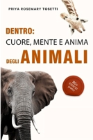 DENTRO: CUORE, MENTE E ANIMA DEGLI ANIMALI: Come comprendere la mente e i sentimenti degli animali e i legami emotivi interspecie attraverso l’analisi di studi di etologia cognitiva (Italian Edition) B0CSZ6ML8X Book Cover