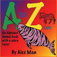 Children's Book: A to Z zebra, An alphabet animal book, with a zebra twist (A B C Book 2) 1530441196 Book Cover