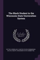 The Black Student in the Wisconsin State Universities System 1378746120 Book Cover