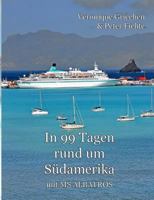 In 99 Tagen rund um Südamerika: mit MS Albatros 3734741149 Book Cover