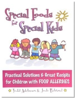 Special Foods for Special Kids: Practical Solutions & Great Recipes for Children With Food Allergies 1885003382 Book Cover