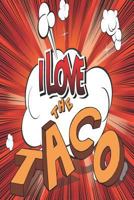 I Love the Taco: 6x9 College Ruled 150 Pages 1724052551 Book Cover