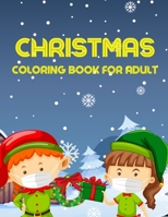 CHRISTMAS COLORING BOOK FOR ADULT: A Festive Coloring Book for Adults Beautiful Holiday Designs B0BFWM9C1B Book Cover
