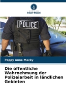 Die öffentliche Wahrnehmung der Polizeiarbeit in ländlichen Gebieten (German Edition) 6208945909 Book Cover