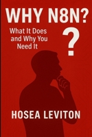 WHY N8N?: What It Does and Why You Need It B0FMYM5B8F Book Cover