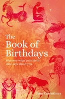 The Book of Birthdays: Discover What Your Birth Date Says about You 1398809330 Book Cover