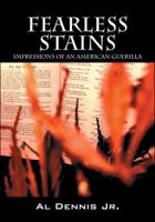 Fearless Stains: Impressions of an American Guerilla 1432740075 Book Cover