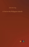 A Visit to the Philippine Islands 1016816359 Book Cover