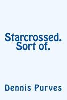 Starcrossed. Sort Of. 1477563245 Book Cover