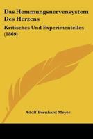 Das Hemmungsnervensystem Des Herzens: Kritisches Und Experimentelles (1869) 1167458257 Book Cover