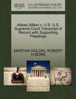 Abbas (Mike) v. U.S. U.S. Supreme Court Transcript of Record with Supporting Pleadings 1270639781 Book Cover