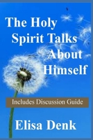 The Holy Spirit Talks About Himself B0H1XGBK4F Book Cover