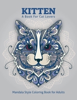 Kitten: A Book For Cat Lover. Stress Relieving Mandala Style Cat Coloring Book For Adults B09CRW36F4 Book Cover